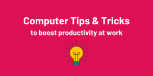 10 computer tips and tricks to boost productivity at work | Kyte IT