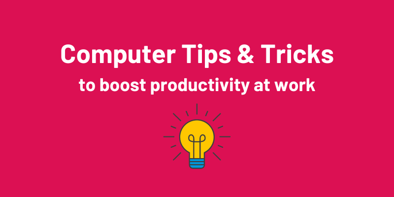 Computer Tips & Tricks to boost productivity at work